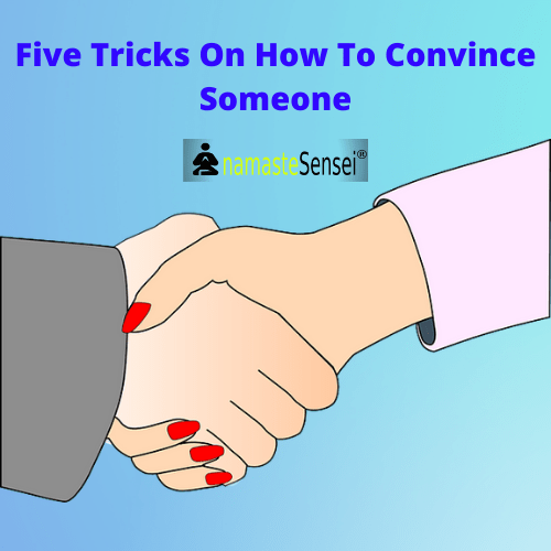 5 Tricks On How To Convince Someone