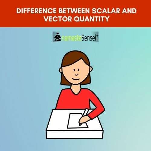 difference between scalar and vector quantity | distinguish between scalar and vector quantity