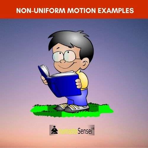 Non Uniform motion examples in daily life