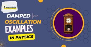 damped oscillation examples in physics & daily life featured