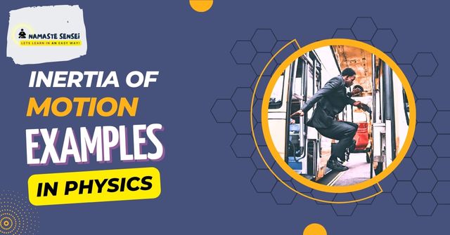 Inertia of motion examples in physics & daily life featured